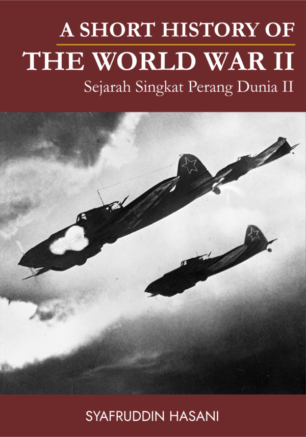 A Short History of The World War II: Sejarah Singkat Perang Dunia II