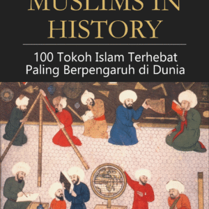 Greatest Muslims in History: 100 Tokoh Islam Terhebat Paling Berpengaruh di Dunia
