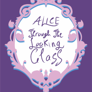 Alice Through The Looking-Glass