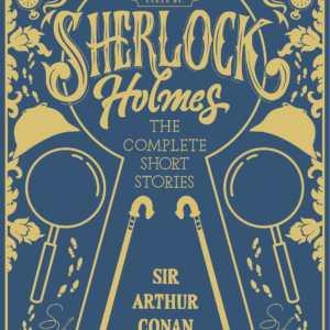Sherlock Holmes: The Complete Short Stories